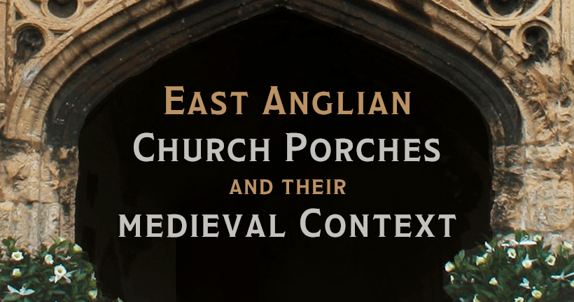 Documenting East Anglian Church Porches